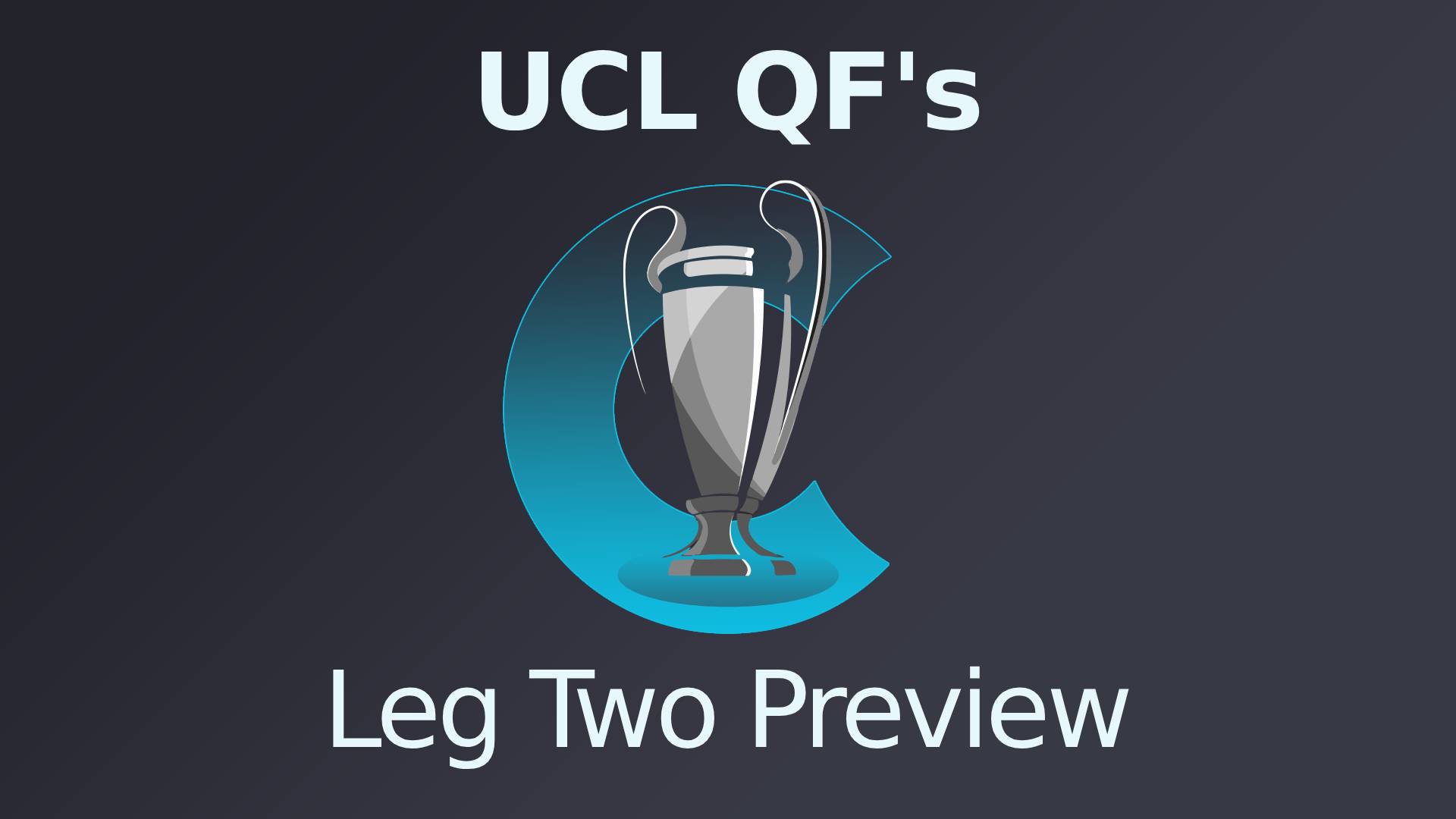 Champions League Quarter-Final Second-Legs Preview(1)