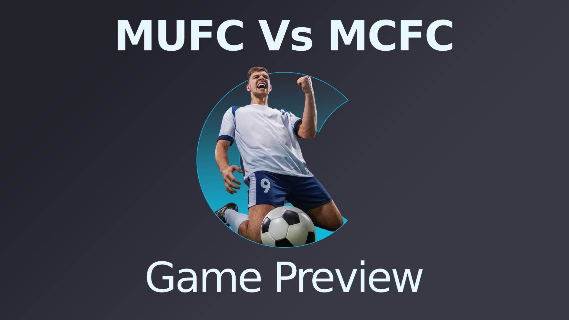 MUFC Vs MCFC Preview
