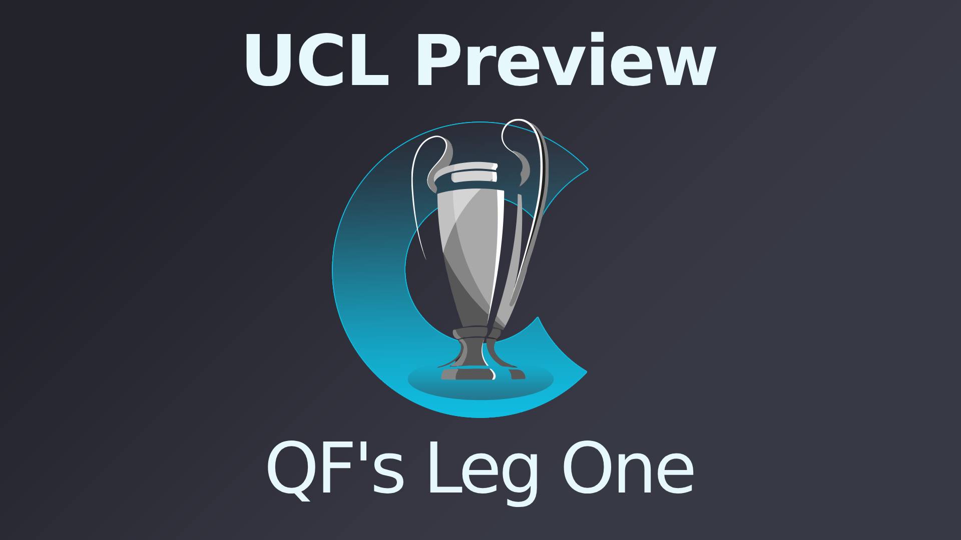 UCL QF's Leg One Preview