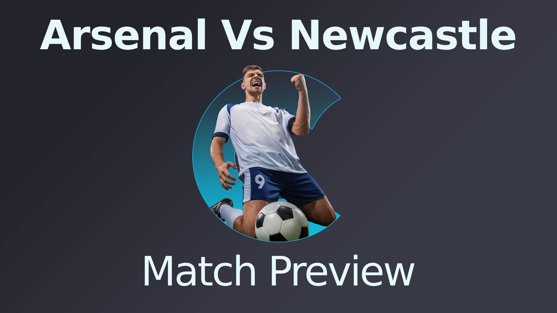 Arsenal Vs Newcastle Match Preview