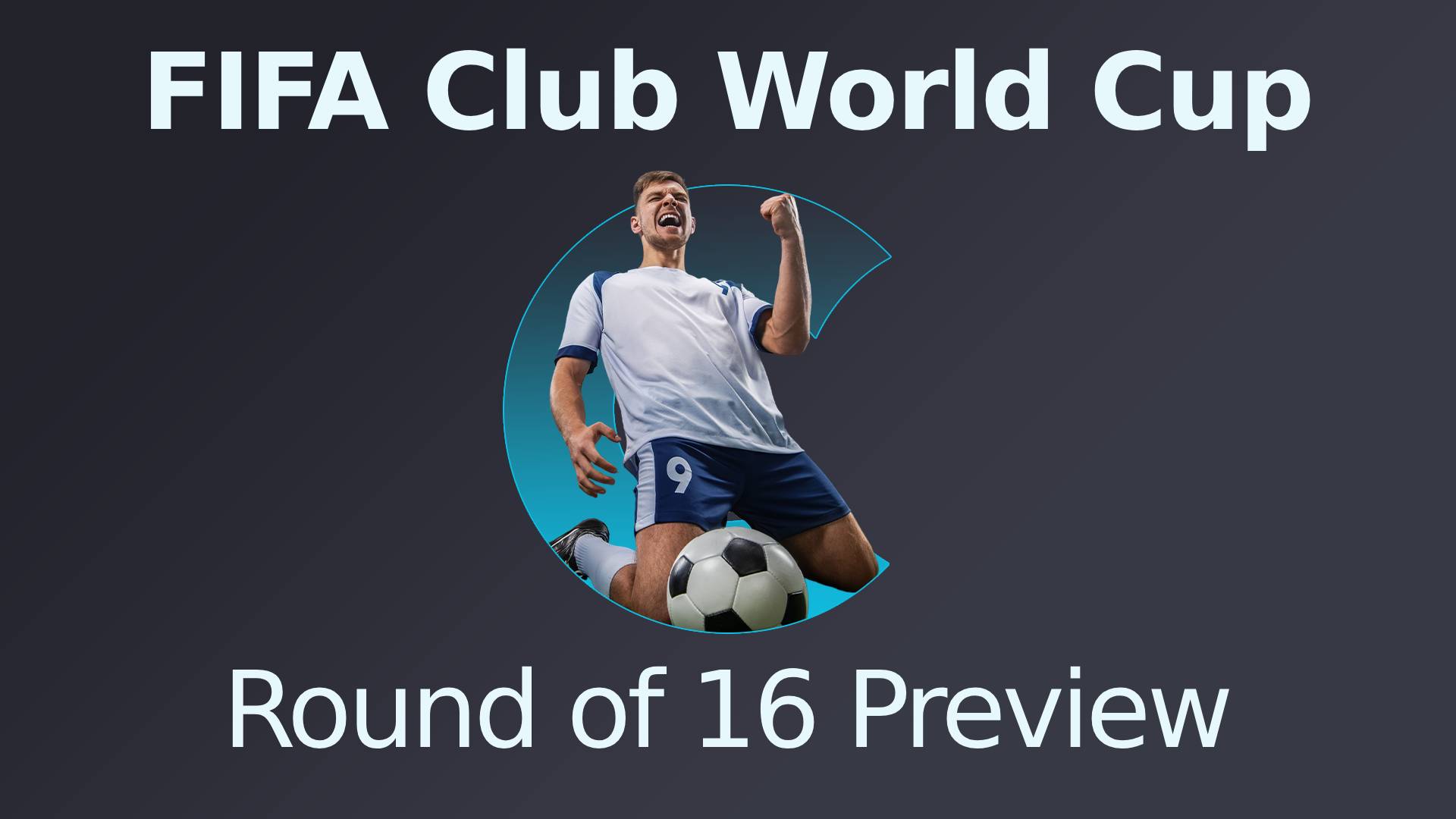 FIFA Club World Cup Round of 16 Preview