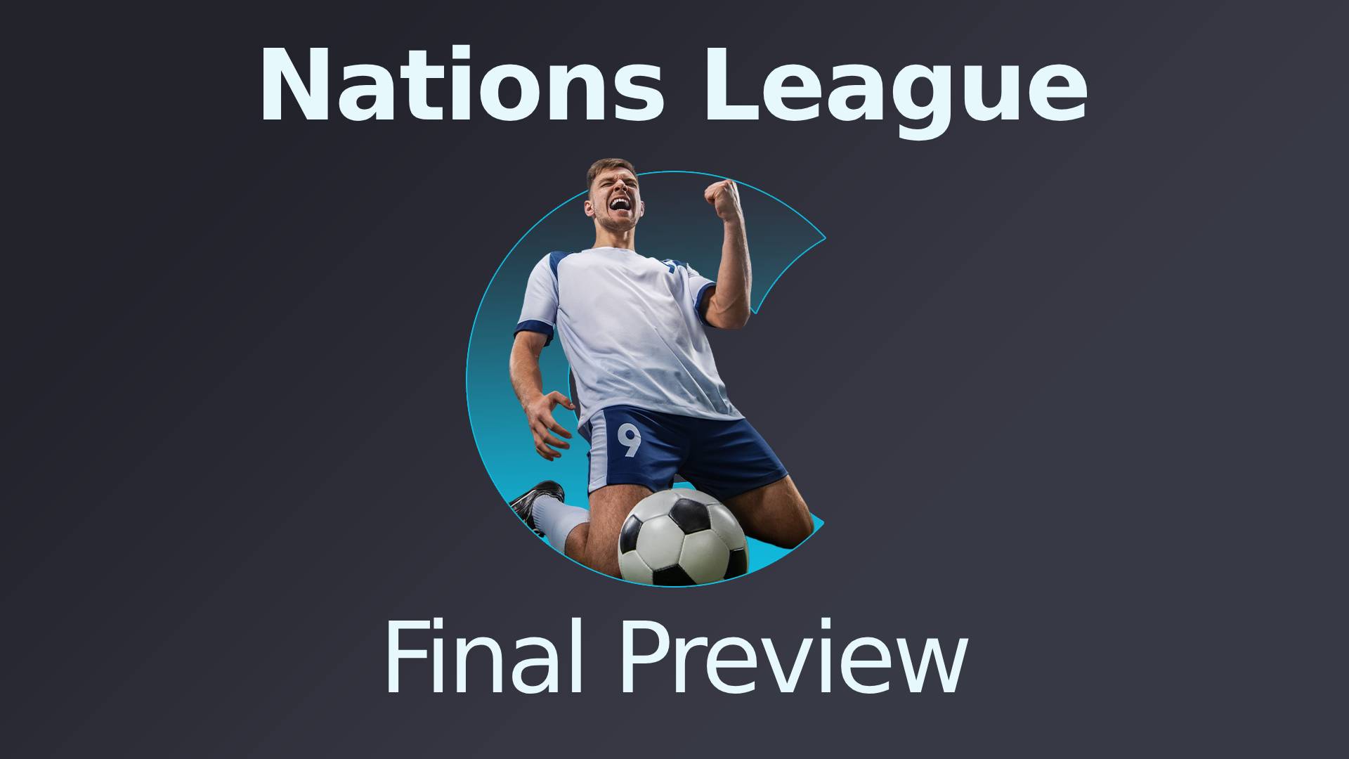 Nations League Final Preview