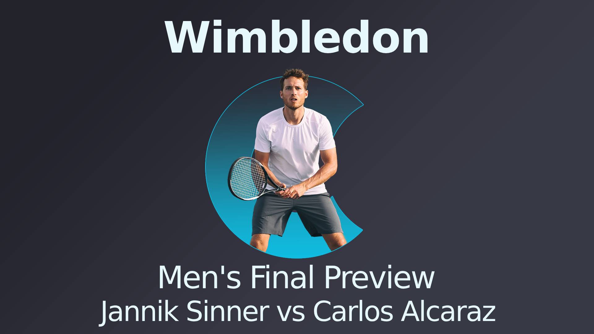 Wimbledon Mens Final Preview - Jannik Sinner vs Carlos Alcaraz