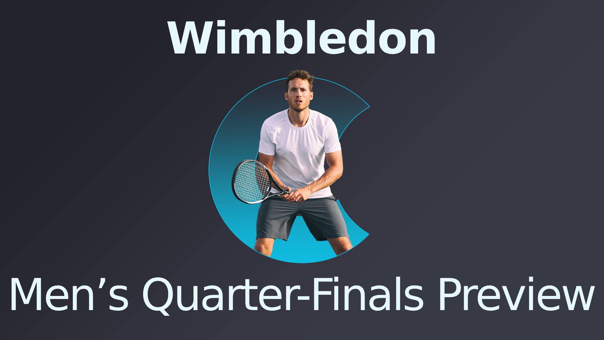 Wimbledon Men’s Quarter-Finals Preview