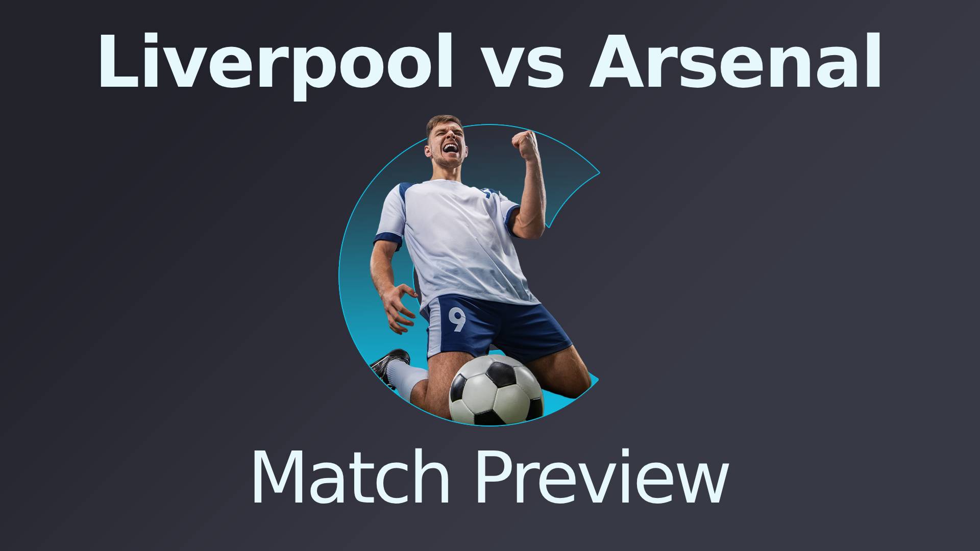 Liverpool vs Arsenal Match Preview