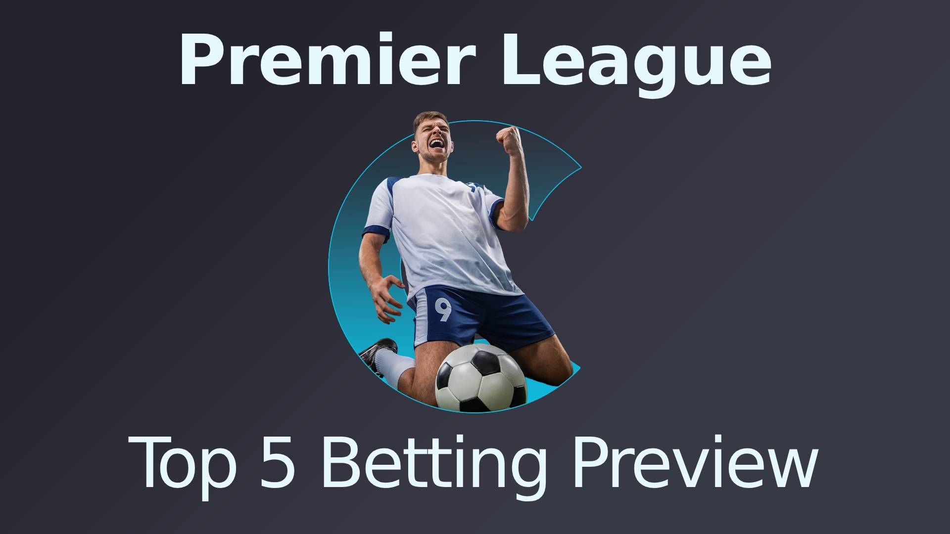 Premier League - Top 5 Betting Preview