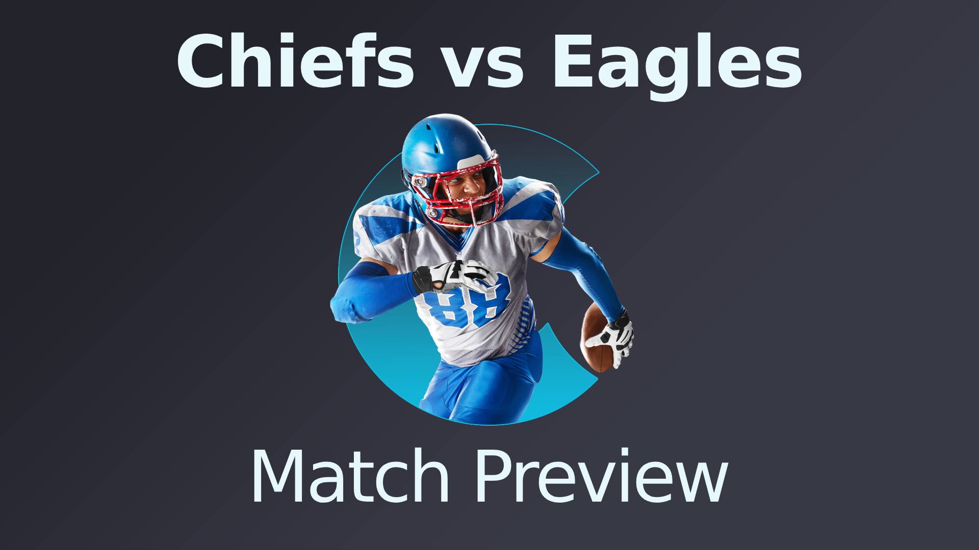 Chiefs vs Eagles Match Preview