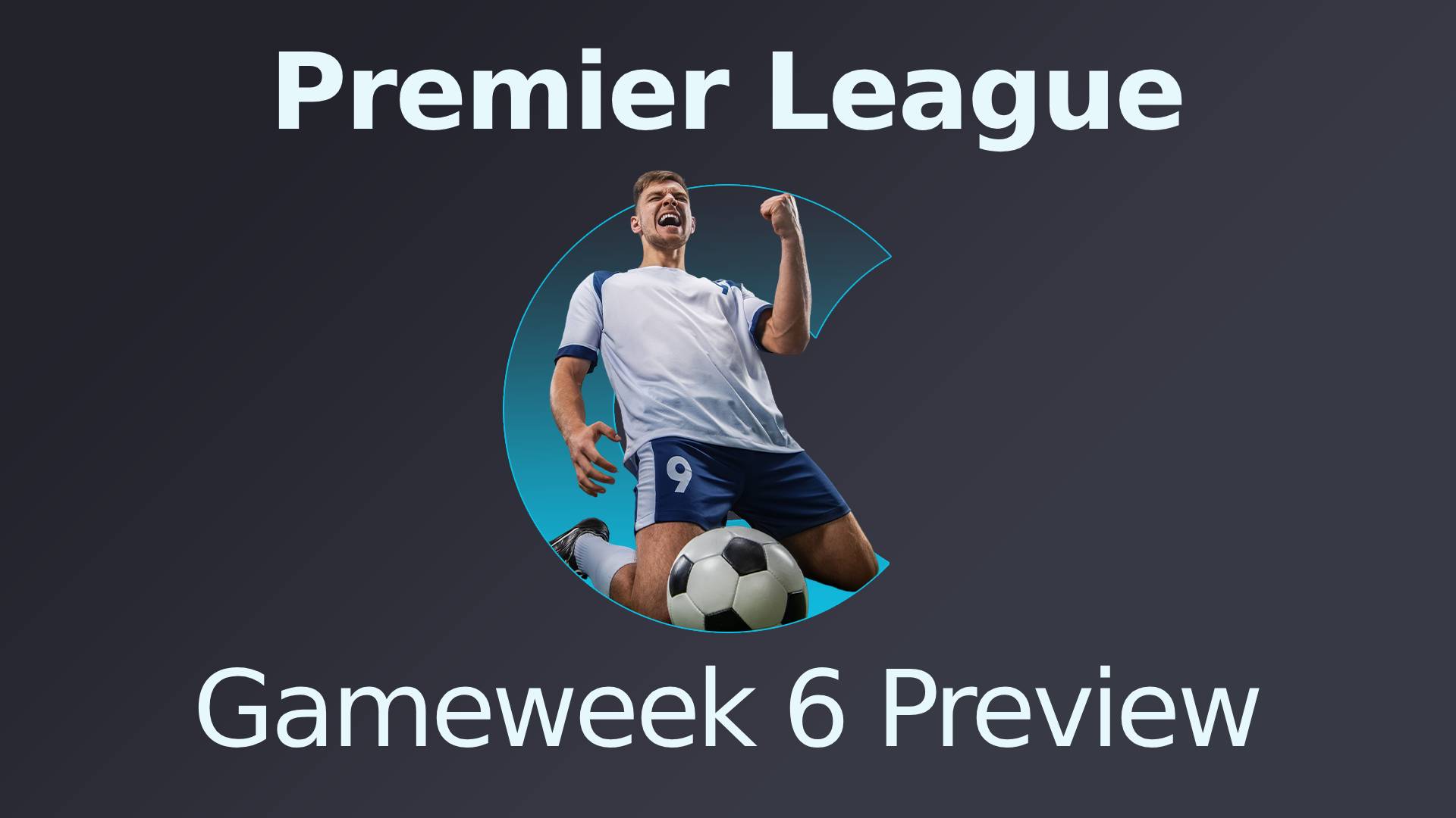 Premier League Gameweek 6 Preview