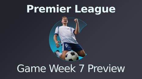 Premier League Game Week 7 Preview