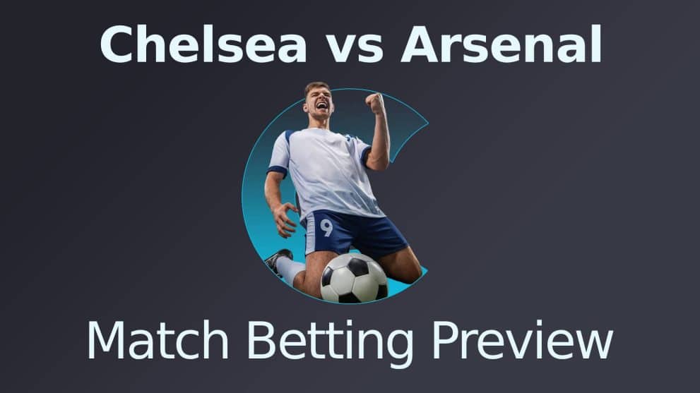 Chelsea vs Arsenal Match Betting Preview