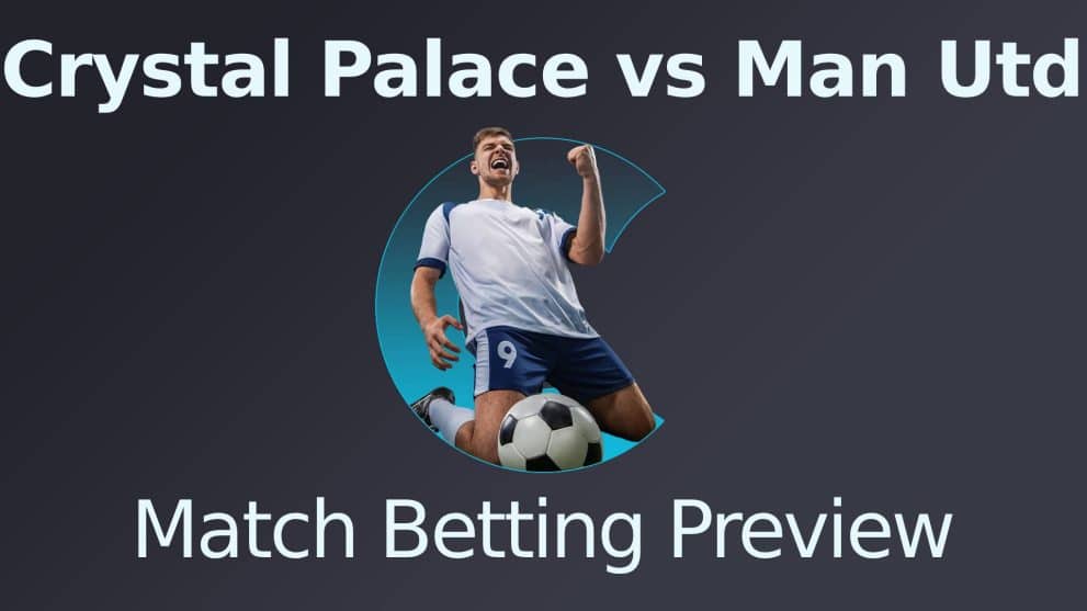 Crystal Palace vs Manchester United Match Betting Preview