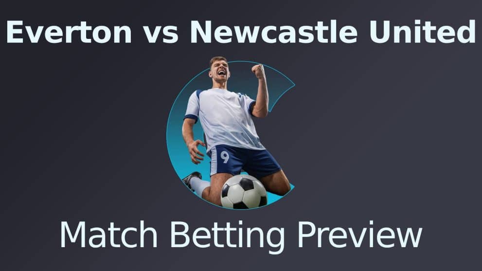 Everton vs Newcastle United Match Betting Preview