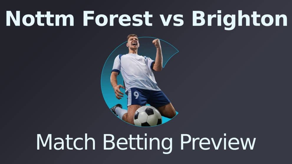 Nottingham Forest vs Brighton & Hove Albion Match Betting Preview