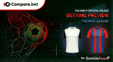 Fulham Vs Crystal Palace Betting Preview