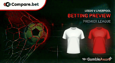 Leeds Vs Liverpool Betting Preview