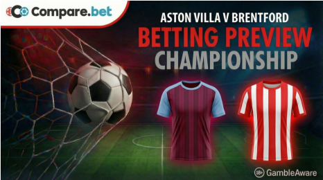 Aston Villa v Brentford betting preview