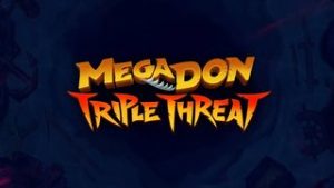 Megadon Triple Threat