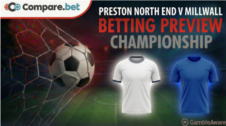 Preston North End v Millwall betting preview