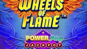 Wheels of Flame PowerPlay Jackpot