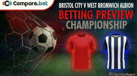 Bristol City v West Bromwich Albion betting preview
