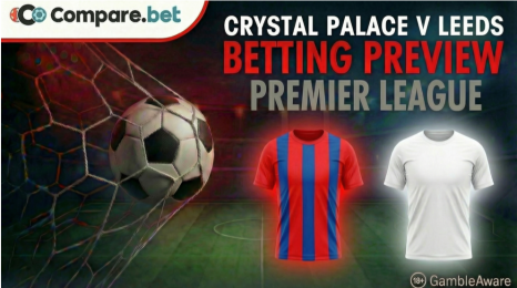 Crystal Palace v Leeds betting preview
