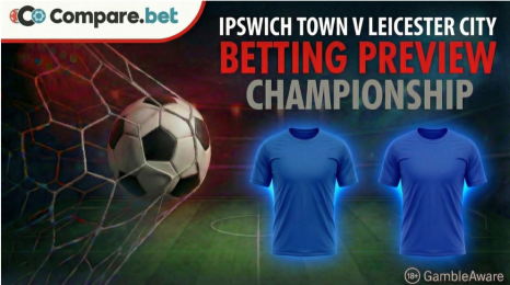 Ipswich Town v Leicester City betting preview