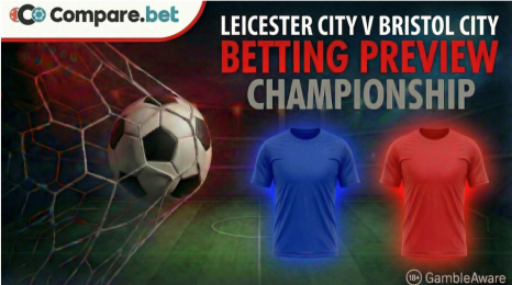 Leicester City v Bristol City betting preview