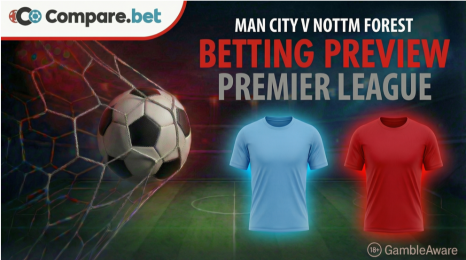 Man City v Nottm Forest betting preview