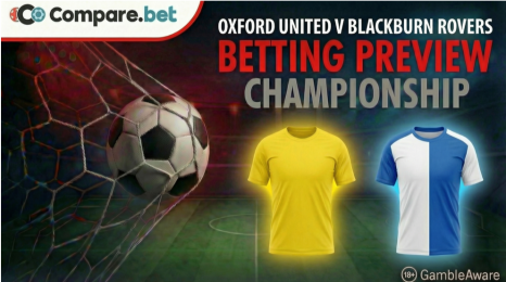 Oxford United v Blackburn Rovers betting preview