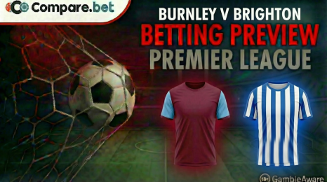 Burnley v Brighton betting preview