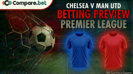 Chelsea v Man Utd betting preview