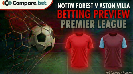 Nottm Forest v Aston Villa betting preview