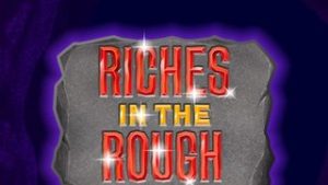 Riches in The Rough