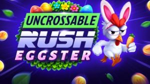 Uncrossable Rush Eggster