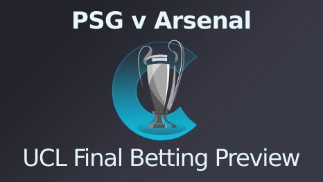 UCL Final Betting Preview - PSG v Arsenal